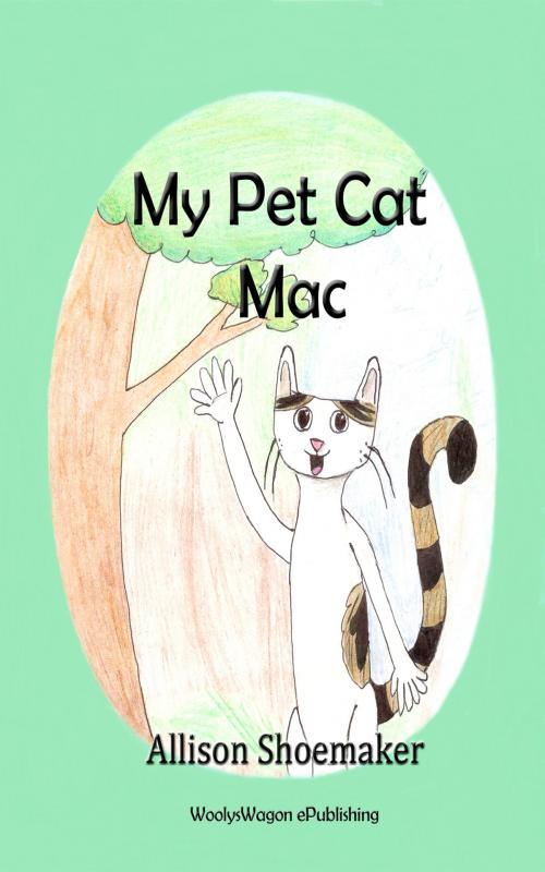 Cover of the book My Pet Cat Mac by Allison Shoemaker, WoolysWagon ePublishing