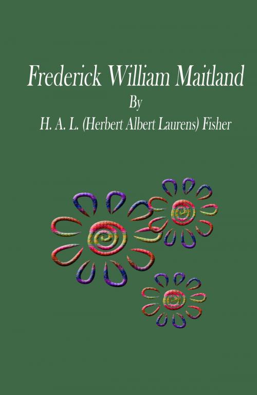 Cover of the book Frederick William Maitland by H. A. L. (Herbert Albert Laurens) Fisher, cbook2463