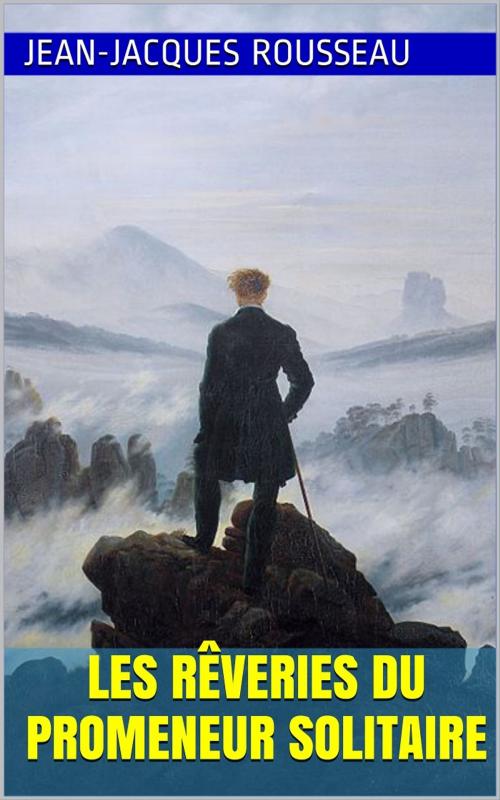 Cover of the book Les Rêveries du promeneur solitaire by Jean-Jacques Rousseau, PRB