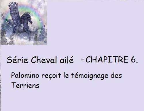 Cover of the book Chapitre 6 - Palomino reçoit le témoignage des Terriens by Claudette Duchesne (Czara), Claudette Duchesne