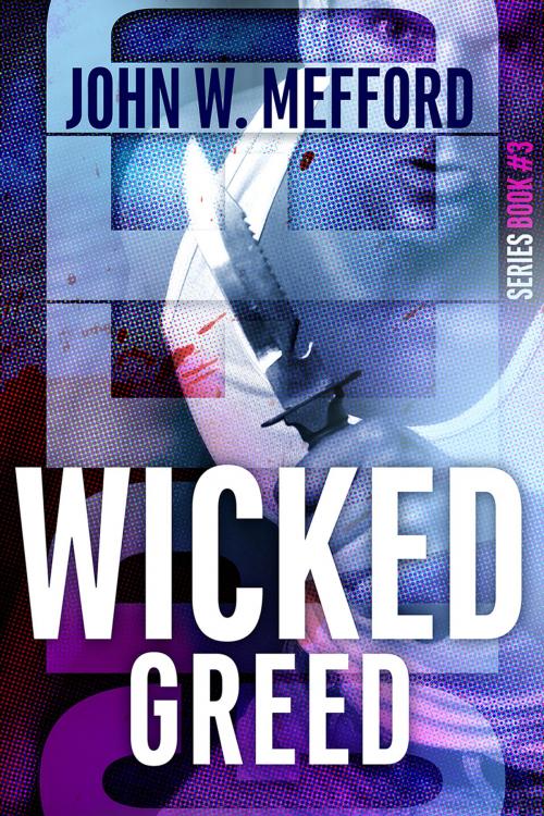 Cover of the book WICKED GREED by John W. Mefford, Sugar Hill Press