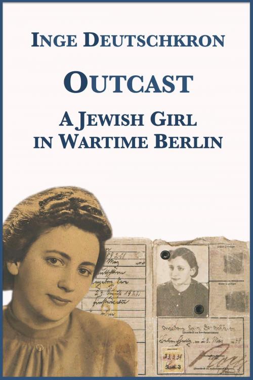 Cover of the book Outcast: A Jewish Girl in Wartime Berlin by Inge Deutschkron, Jean Steinberg, Plunkett Lake Press