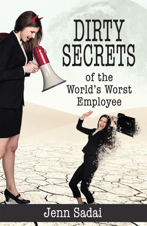 Cover of the book Dirty Secrets of the World's Worst Employee by Jenn Sadai, Jan-Carol Publishing, INC