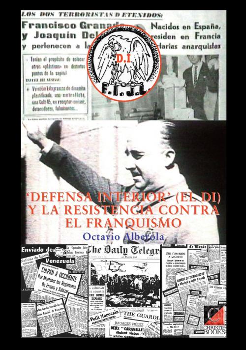 Cover of the book ‘DEFENSA INTERIOR’ (EL DI) Y LA RESISTENCIA CONTRA EL FRANQUISMO by Octavio Alberola, ChristieBooks