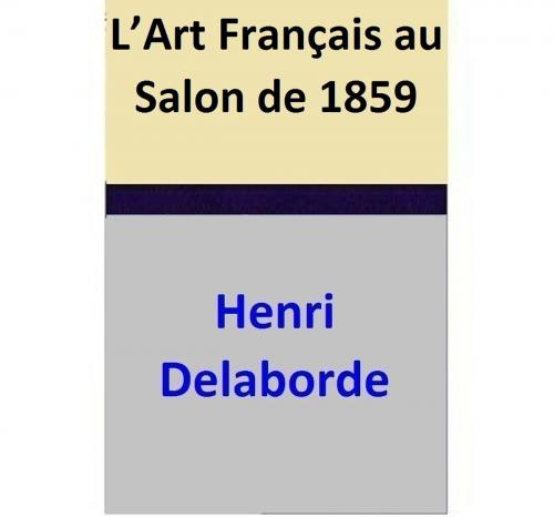 Cover of the book L’Art Français au Salon de 1859 by Henri Delaborde, Henri Delaborde