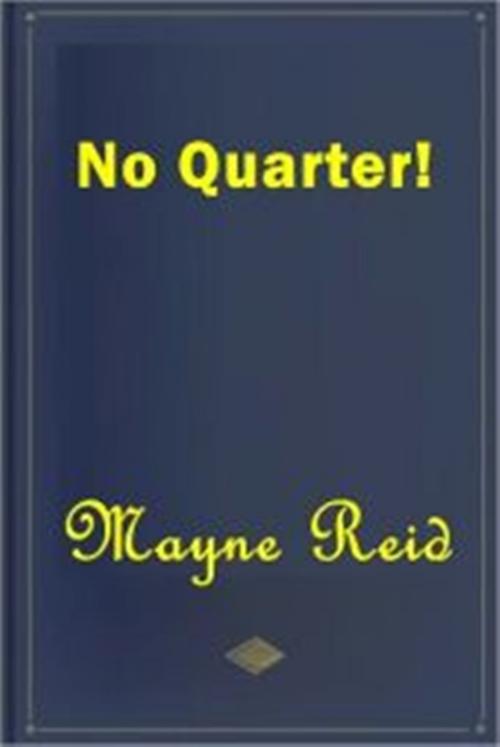 Cover of the book No Quarter by Mayne Reid, Green Bird Press
