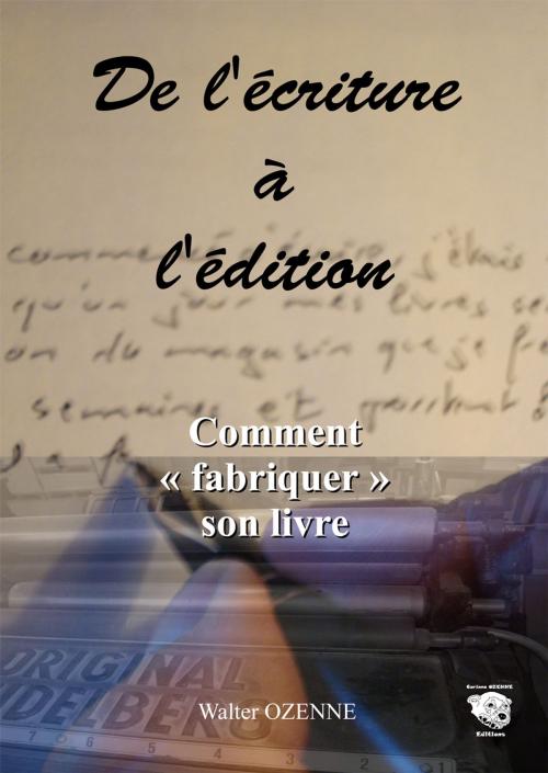 Cover of the book De l'écriture à l'édition by Walter OZENNE, corinne ozenne éditions