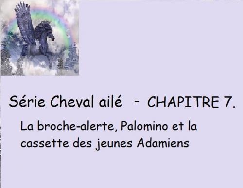 Cover of the book Chapitre 7 - La broche-alerte, Palomino et la cassette des jeunes Adamiens by Claudette Duchesne (Czara), Claudette Duchesne