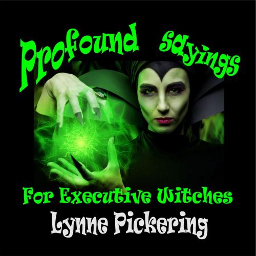 Cover of the book Profound Saying for Executive Witches Book 1 by Lynne Pickering, Lynne Pickering
