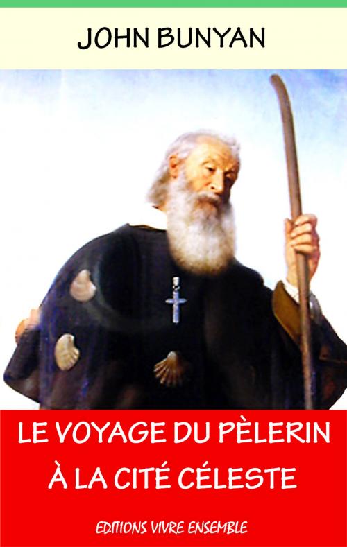 Cover of the book Le Voyage du Pèlerin à La Cité Céleste by John Bunyan, Editions Vivre Ensemble