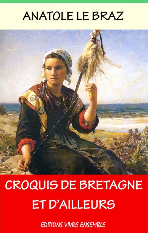Cover of the book Croquis de Bretagne et d'Ailleurs by Anatole Le Braz, Editions Vivre Ensemble