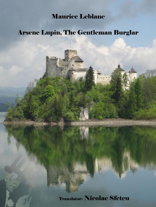 Cover of the book Arsène Lupin, The Gentleman Burglar by Maurice Leblanc, Nicolae Sfetcu