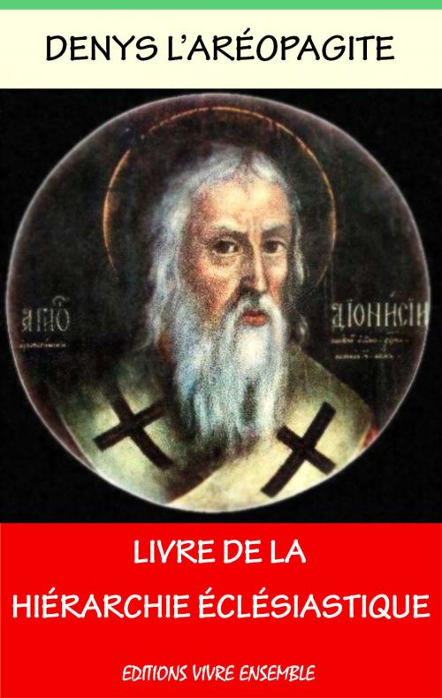 Cover of the book Livre de la Hiérarchie Ecclésiastique by Denys l’Aréopagite, Editions Vivre Ensemble