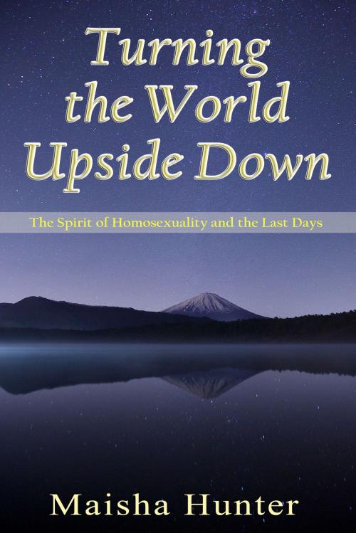 Cover of the book Turning the World Upside Down by Maisha Hunter, Remnant Publishing House