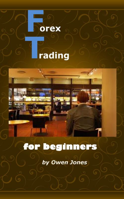 Cover of the book Forex Trading for Beginners by Owen Jones, Megan Publishing Services