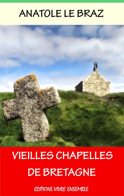 Cover of the book Vieilles Chapelles de Bretagne by Anatole Le Braz, Editions Vivre Ensemble