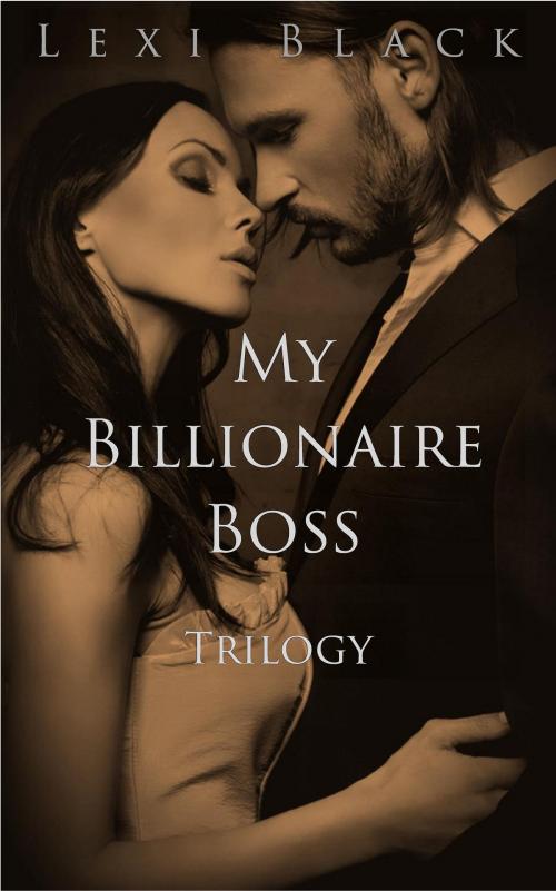 Cover of the book My Billionaire Boss Trilogy by Lexi Black, Lexi Black