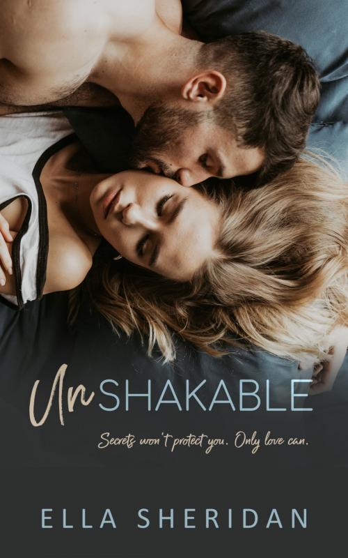 Cover of the book Unshakable by Ella Sheridan, Ella Sheridan
