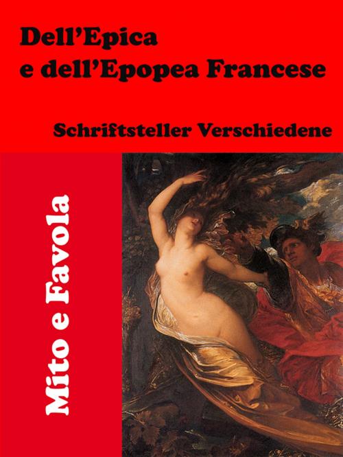 Cover of the book Dell’Epica e dell’Epopea Francese by Schriftsteller Verschiedene, Self-Publish