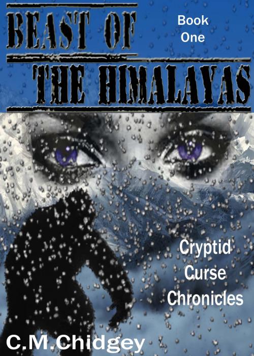 Cover of the book Beast Of The Himalayas (Cryptid Curse Chronicles, Book 1) by C.M. Chidgey, C.M. Chidgey