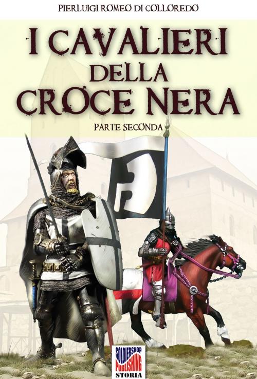 Cover of the book I cavalieri della Croce Nera (parte seconda) by Pierluigi Romeo di Colloredo, Soldiershop