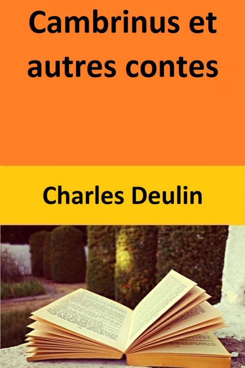 Cover of the book Cambrinus et autres contes by Charles Deulin, Charles Deulin