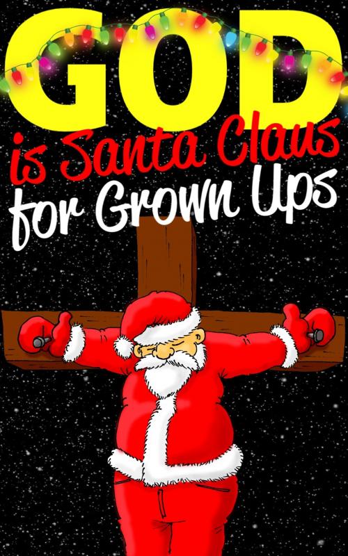 Cover of the book God is Santa Claus for Grown-Ups by Sandra Orloff, Taboo Books