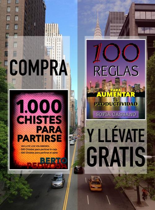 Cover of the book Compra 1000 CHISTES PARA PARTIRSE y llévate gratis 100 REGLAS PARA AUMENTAR TU PRODUCTIVIDAD by Berto Pedrosa, Sofía Cassano, PROMeBOOK
