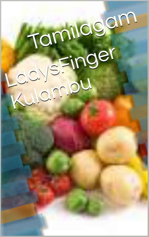 Cover of the book LadysFinger Kulambu by Tamilagam, Sakthivel