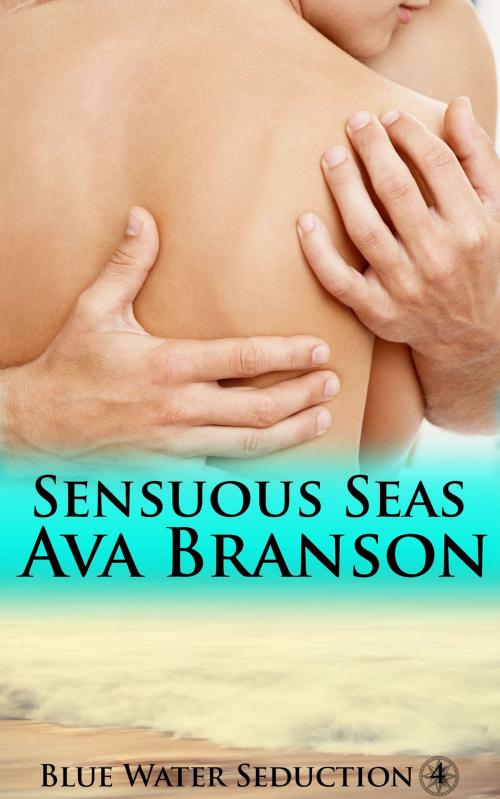 Cover of the book Sensuous Seas by Ava Branson, Ava Branson