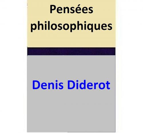 Cover of the book Pensées philosophiques by Denis Diderot, Denis Diderot