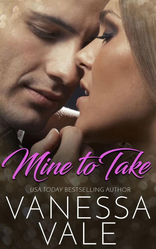 Cover of the book Mine To Take by Vanessa Vale, Vanessa Vale