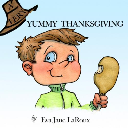 Cover of the book A Very Yummy Thanksgiving by Eva Jane LaRoux, RAINDUST LLC