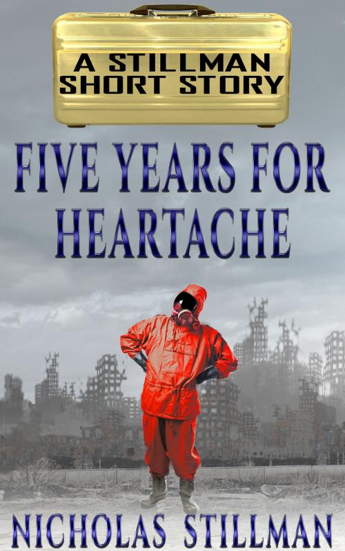 Cover of the book Five Years for Heartache by Nicholas Stillman, Stillman Sci-Fi