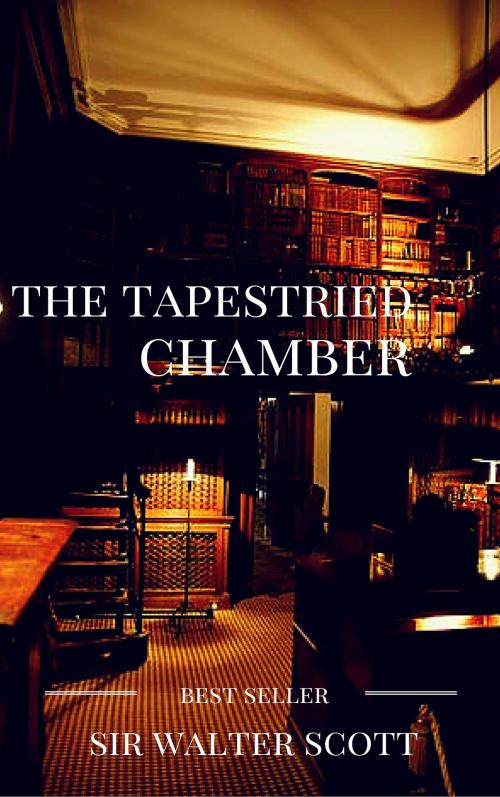 Cover of the book The tapestried chamber by Sir Walter Scott, guido montelupo