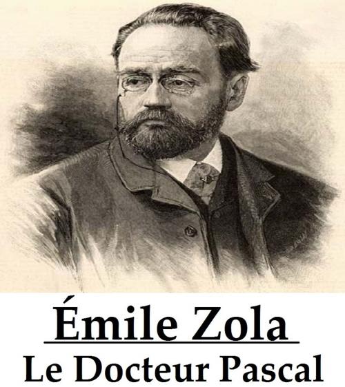 Cover of the book Le Docteur Pascal by Émile Zola, Consumer Oriented Ebooks Publisher