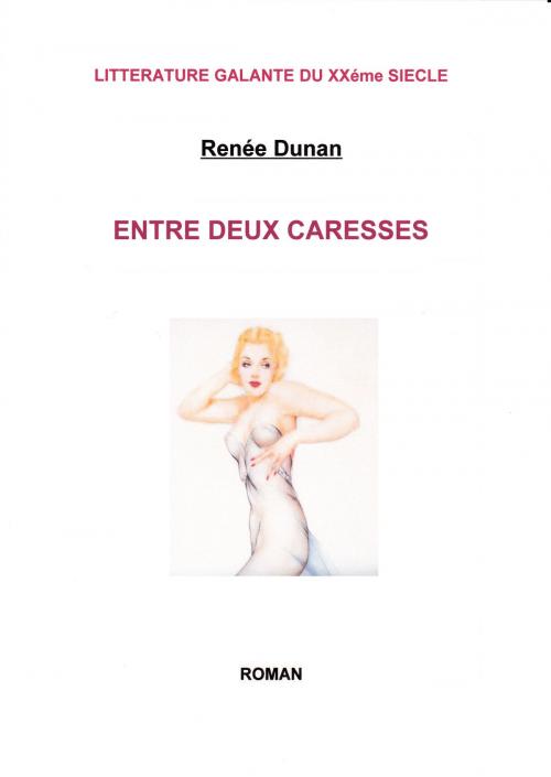 Cover of the book ENTRE DEUX CARESSES by RENEE DUNAN, GV