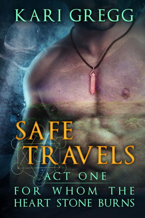 Cover of the book Safe Travels by Kari Gregg, Kari Gregg