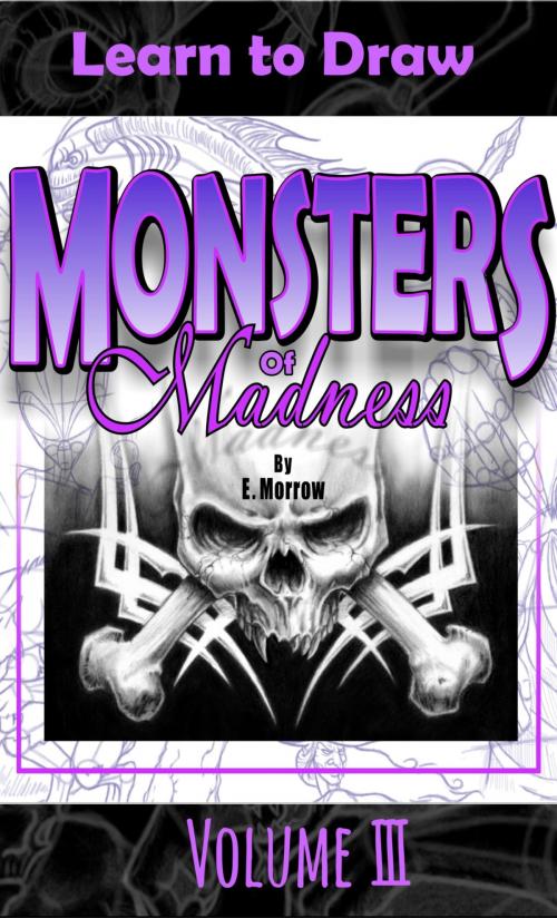 Cover of the book Monsters of Madness Vol.3 by Eric Morrow, Morrow Publishing