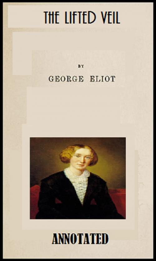 Cover of the book The Lifted Veil (Annotated) by George Eliot, Bronson Tweed Publishing