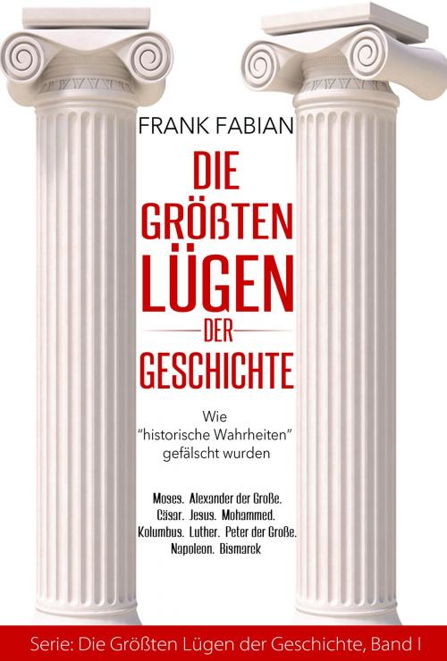 Cover of the book Die größten Lügen der Geschichte by Frank Fabian, frankfabian.org