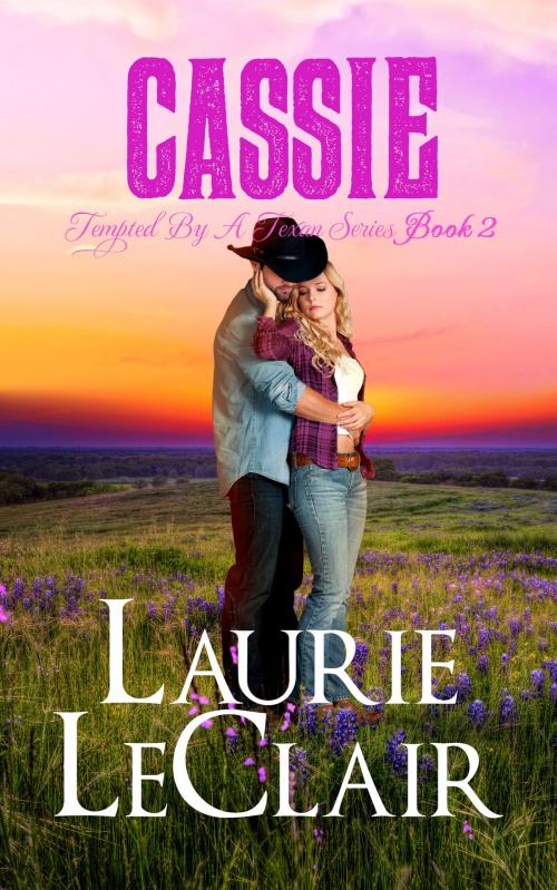 Cover of the book Cassie (Book 2, Tempted By A Texan Series) by Laurie LeClair, Laurie LeClair