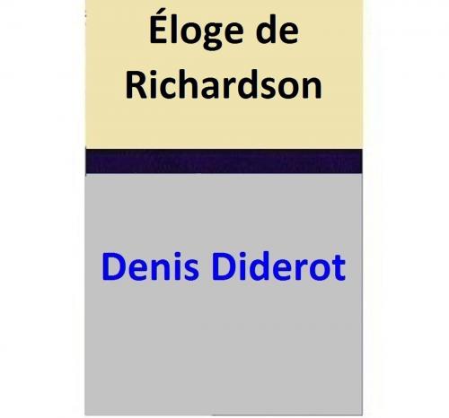 Cover of the book Éloge de Richardson by Denis Diderot, Denis Diderot