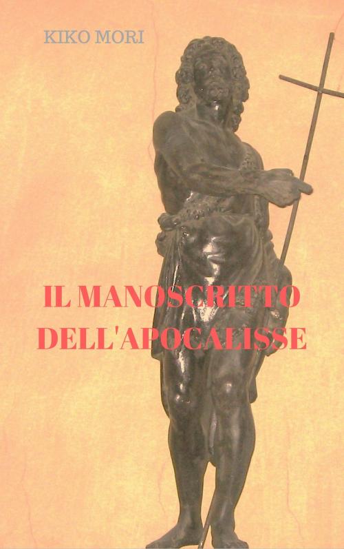 Cover of the book IL MANOSCRITTO DELL' APOCALISSE by KIKO MORI, KOBO