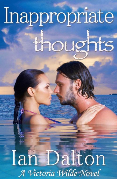 Cover of the book Inappropriate Thoughts (Victoria Wilde #1) by Ian Dalton, Luke Young, Luke Young Books