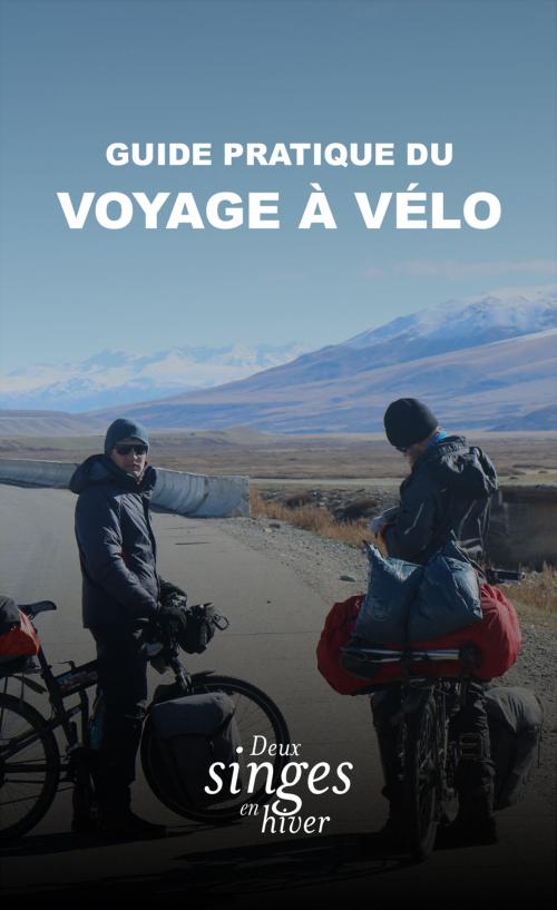 Cover of the book Guide pratique du voyage à vélo by Gregory Perrachon, Alexandre Perrachon, Deux singes en hiver
