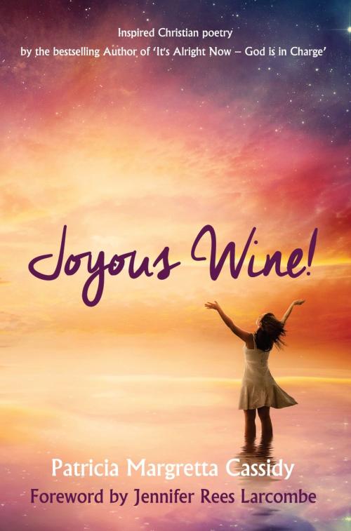 Cover of the book Joyous Wine! by Patricia Margretta Cassidy, Onwards and Upwards Publishers
