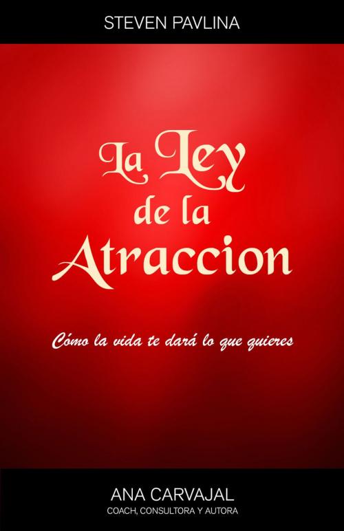 Cover of the book La Ley de la Atracción by Steve Pavlina, Ana Carvajal, Ana Carvajal