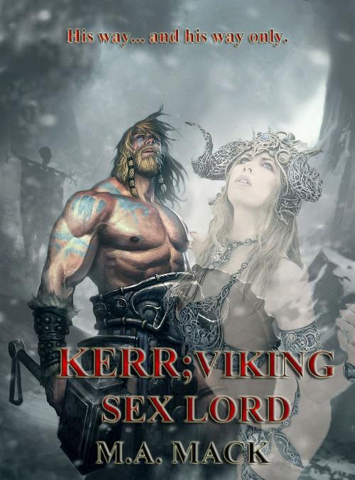 Cover of the book Kerr; Viking Sex Lord by MA Mack, Mark Mccarrell