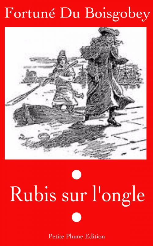 Cover of the book Rubis sur l'ongle by Fortuné Du Boisgobey, Petite Plume Edition